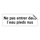 Ne pas entrer dans l'eau pieds nus