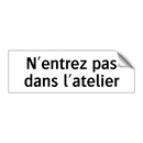 N'entrez pas dans l'atelier