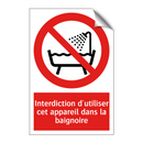 Interdiction d'utiliser cet appareil dans la baignoire