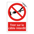 Tirer sur le câble interdit