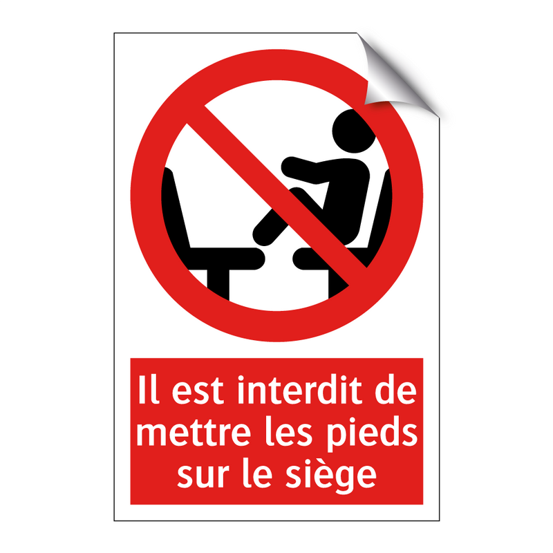 Il est interdit de mettre les pieds sur le siège