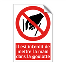 Il est interdit de mettre la main dans la goulotte