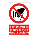 Il est interdit de mettre la main dans la goulotte
