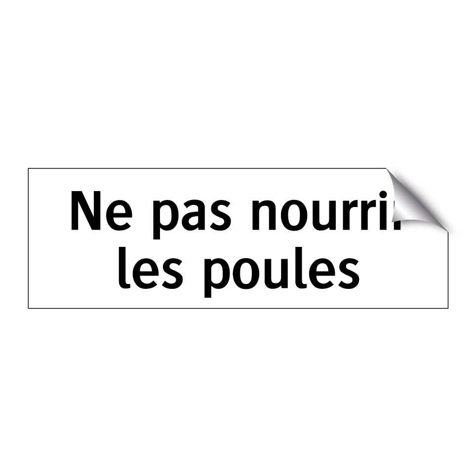 Ne pas nourrir les poules