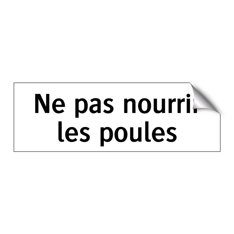 Ne pas nourrir les poules