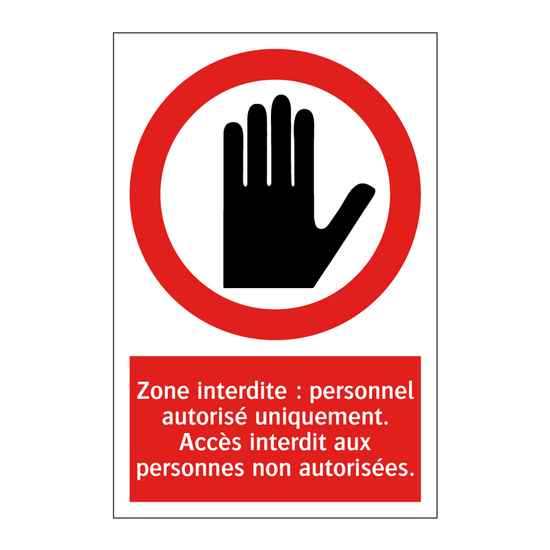 Zone interdite : personnel autorisé uniquement. Accès interdit aux personnes non autorisées.
