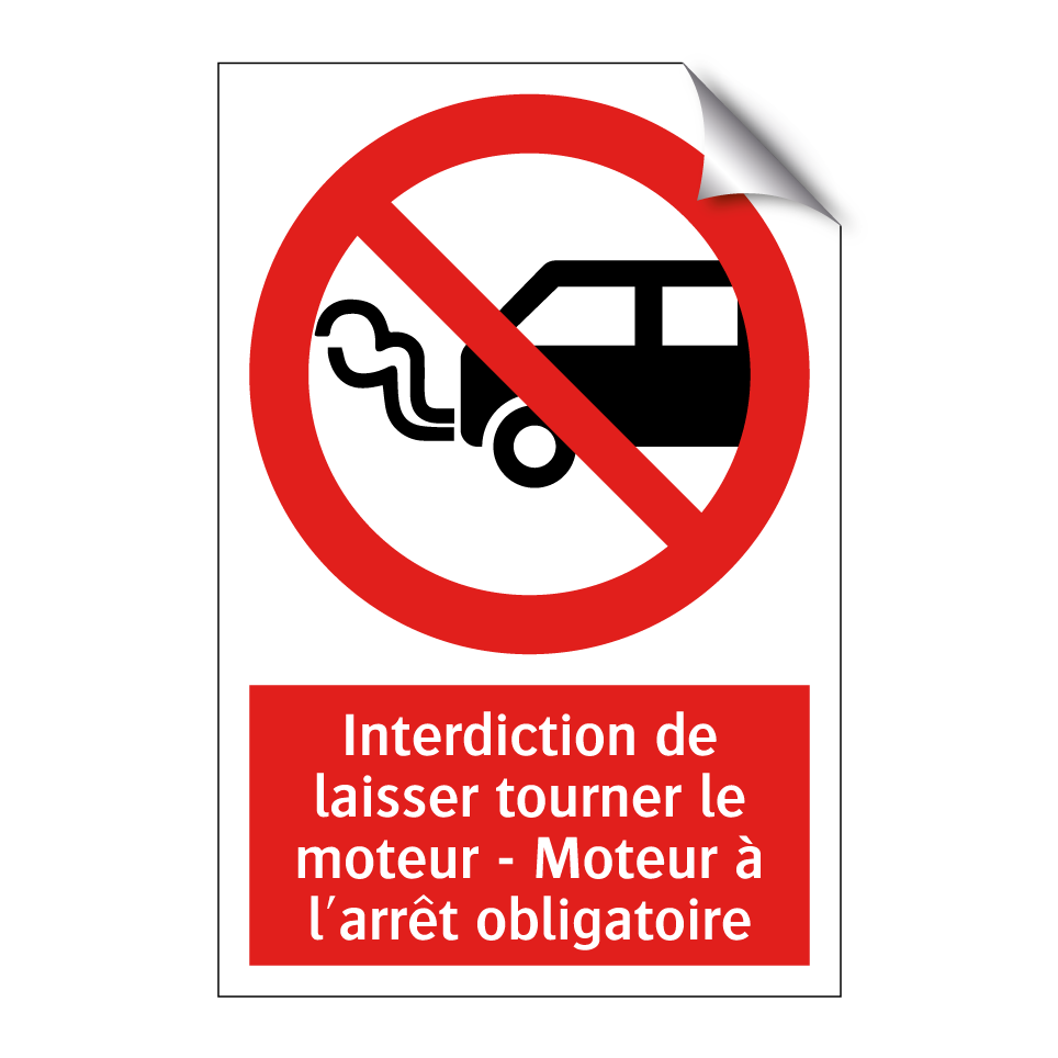 Interdiction de laisser tourner le moteur - Moteur à l'arrêt obligatoire