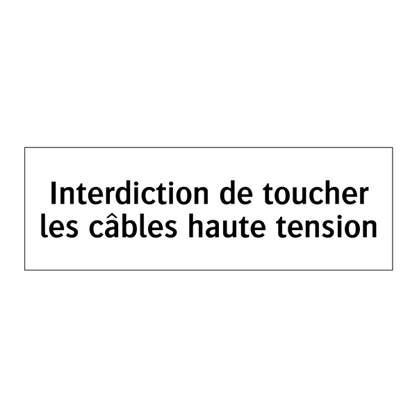 Interdiction de toucher les câbles haute tension