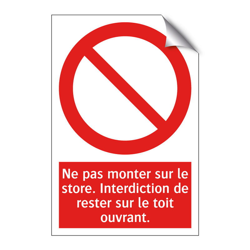 Ne pas monter sur le store. Interdiction de rester sur le toit ouvrant.