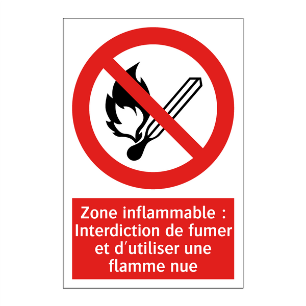 Zone inflammable : Interdiction de fumer et d'utiliser une flamme nue