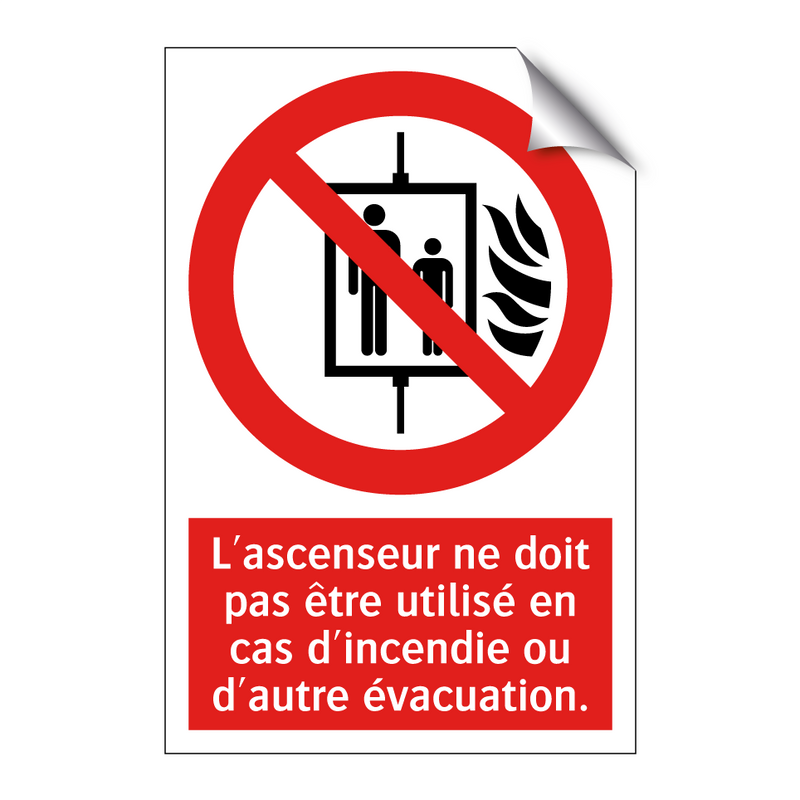 L'ascenseur ne doit pas être utilisé en cas d'incendie ou d'autre évacuation.