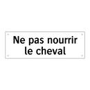 Ne pas nourrir le cheval