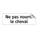 Ne pas nourrir le cheval