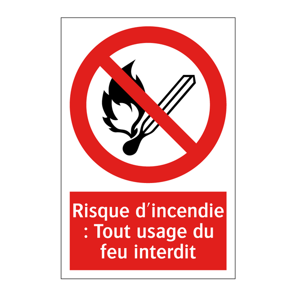 Risque d'incendie : Tout usage du feu interdit