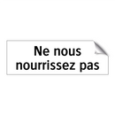 Ne nous nourrissez pas