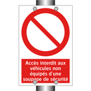Accès interdit aux véhicules non équipés d'une soupape de sécurité