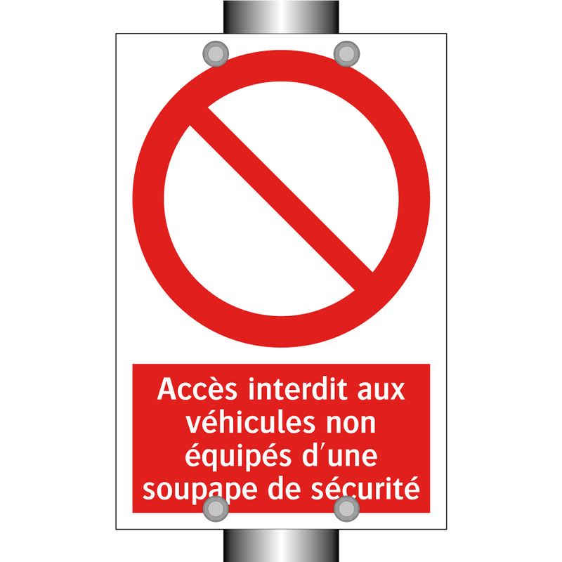 Accès interdit aux véhicules non équipés d'une soupape de sécurité