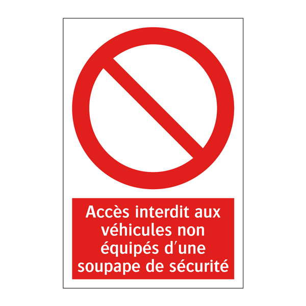 Accès interdit aux véhicules non équipés d'une soupape de sécurité