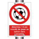 Attention ! Il est interdit de jouer au ballon dans l'enceinte.