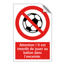 Attention ! Il est interdit de jouer au ballon dans l'enceinte.