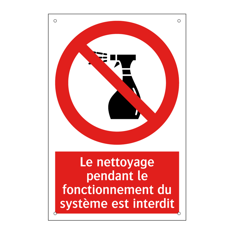 Le nettoyage pendant le fonctionnement du système est interdit