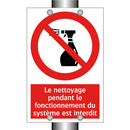 Le nettoyage pendant le fonctionnement du système est interdit