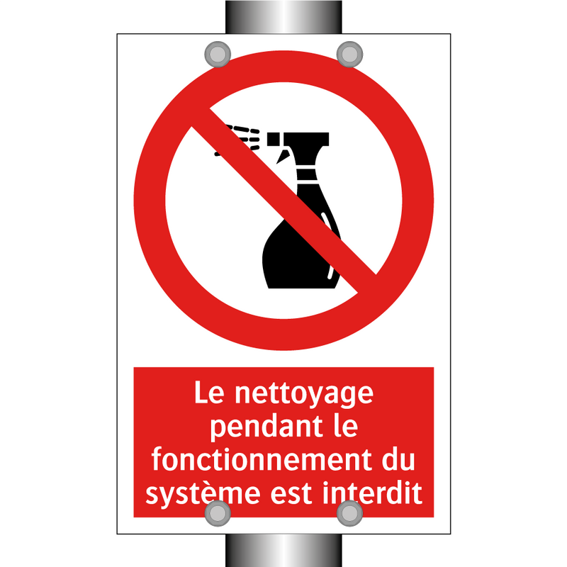 Le nettoyage pendant le fonctionnement du système est interdit