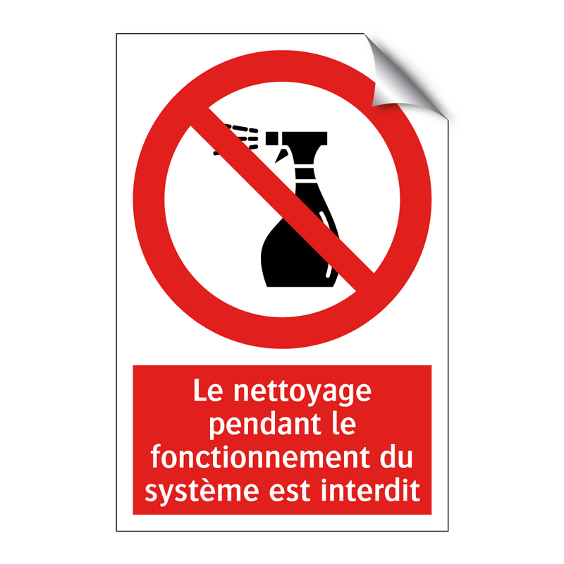Le nettoyage pendant le fonctionnement du système est interdit
