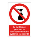 Le nettoyage pendant le fonctionnement du système est interdit
