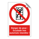 Danger de grue : Escalade non autorisée interdite !