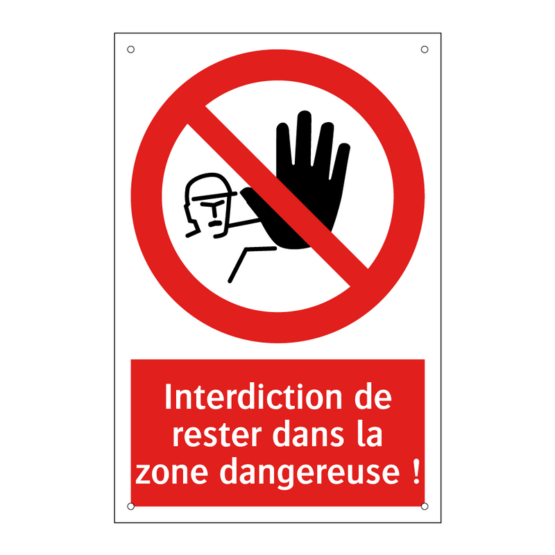 Interdiction de rester dans la zone dangereuse !
