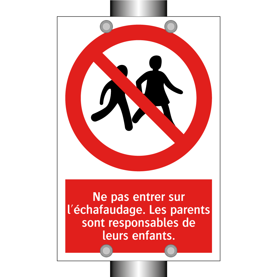 Ne pas entrer sur l'échafaudage. Les parents sont responsables de leurs enfants.