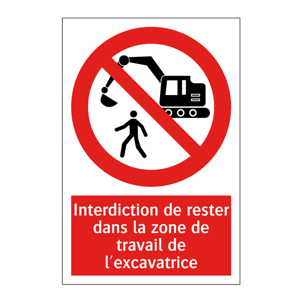 Interdiction de rester dans la zone de travail de l'excavatrice