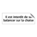 Il est interdit de se balancer sur la chaise