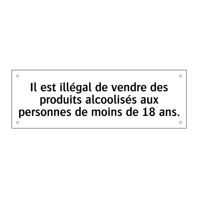 Il est illégal de vendre des produits alcoolisés aux personnes de moins de 18 ans.