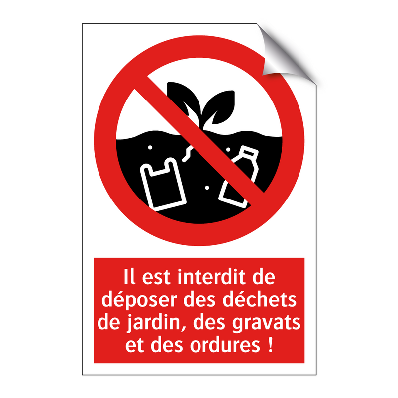 Il est interdit de déposer des déchets de jardin, des gravats et des ordures !