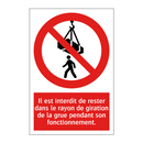 Il est interdit de rester dans le rayon de giration de la grue pendant son fonctionnement.
