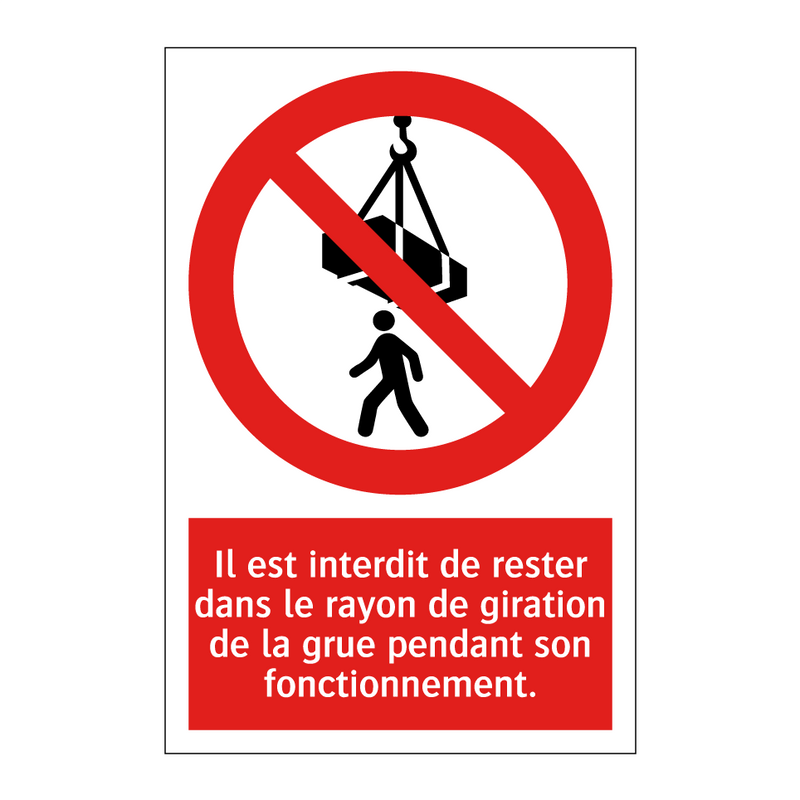 Il est interdit de rester dans le rayon de giration de la grue pendant son fonctionnement.
