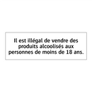 Il est illégal de vendre des produits alcoolisés aux personnes de moins de 18 ans.