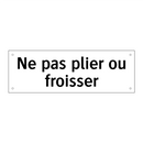 Ne pas plier ou froisser