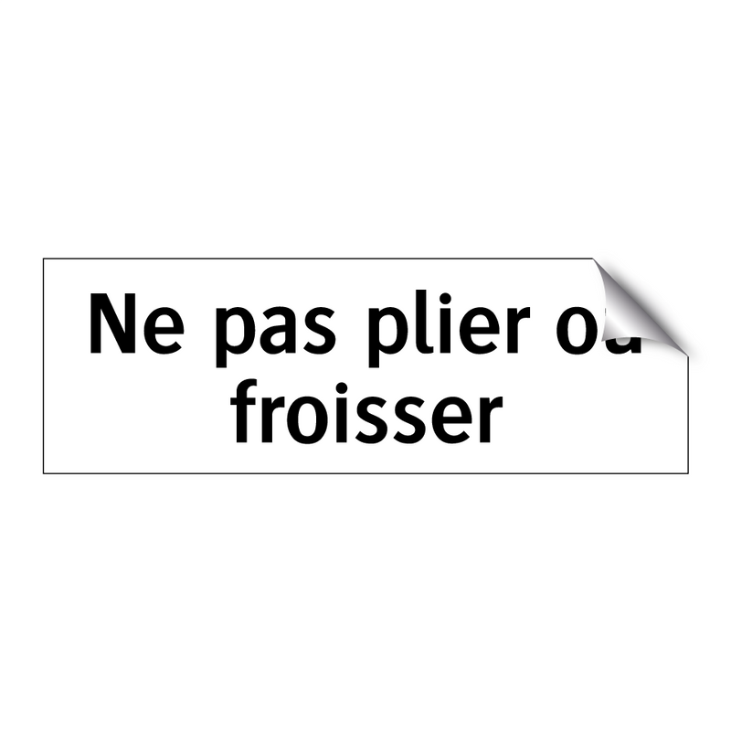 Ne pas plier ou froisser
