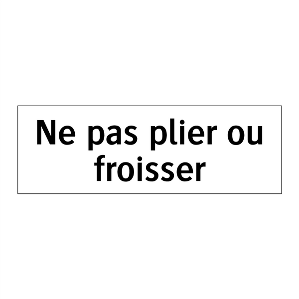 Ne pas plier ou froisser