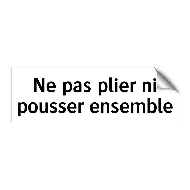 Ne pas plier ni pousser ensemble