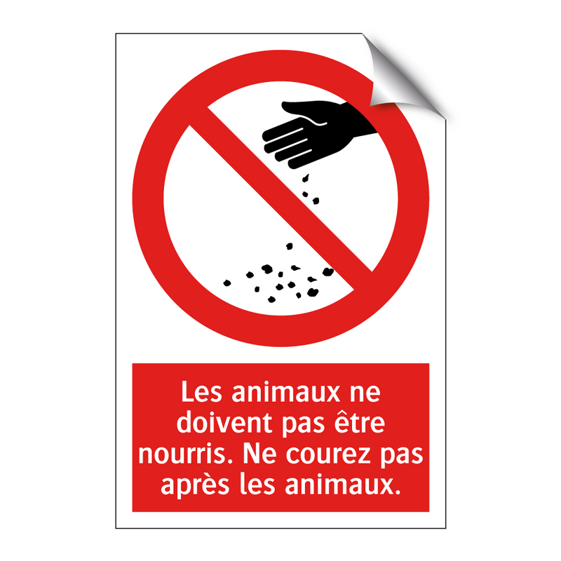 Les animaux ne doivent pas être nourris. Ne courez pas après les animaux.
