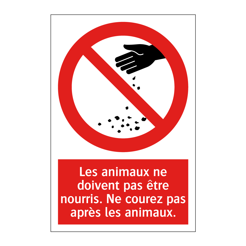 Les animaux ne doivent pas être nourris. Ne courez pas après les animaux.