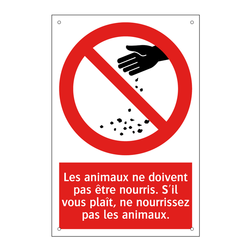 Les animaux ne doivent pas être nourris. S'il vous plaît, ne nourrissez pas les animaux.
