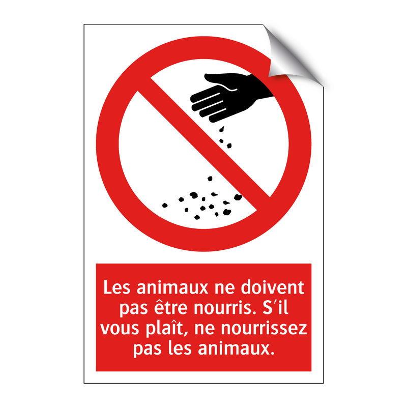 Les animaux ne doivent pas être nourris. S'il vous plaît, ne nourrissez pas les animaux.