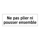 Ne pas plier ni pousser ensemble