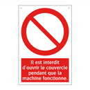 Il est interdit d'ouvrir le couvercle pendant que la machine fonctionne.