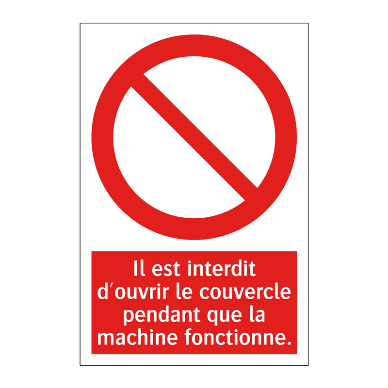 Il est interdit d'ouvrir le couvercle pendant que la machine fonctionne.